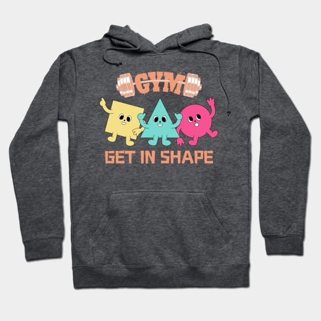 Gym, funny get in shape Hoodie by T-Crafts